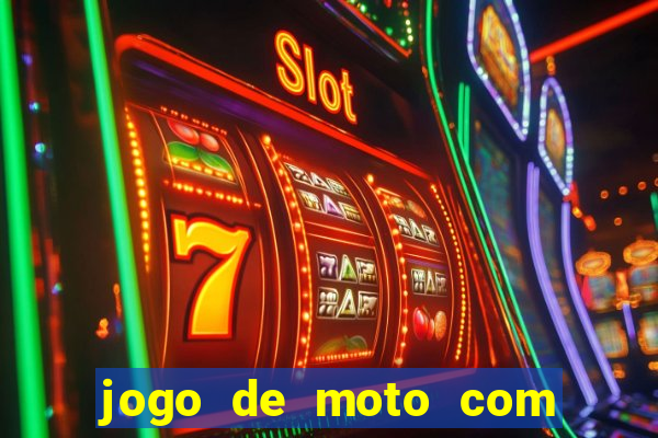 jogo de moto com dinheiro infinito